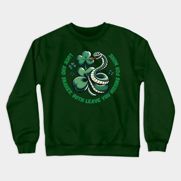 Luck and snakes: Both leave you hissing for more Crewneck Sweatshirt by DShirt_Republic